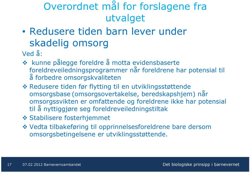 omsorgsbase (omsorgsovertakelse, beredskapshjem) når omsorgssvikten er omfattende og foreldrene ikke har potensial til å nyttiggjøre seg