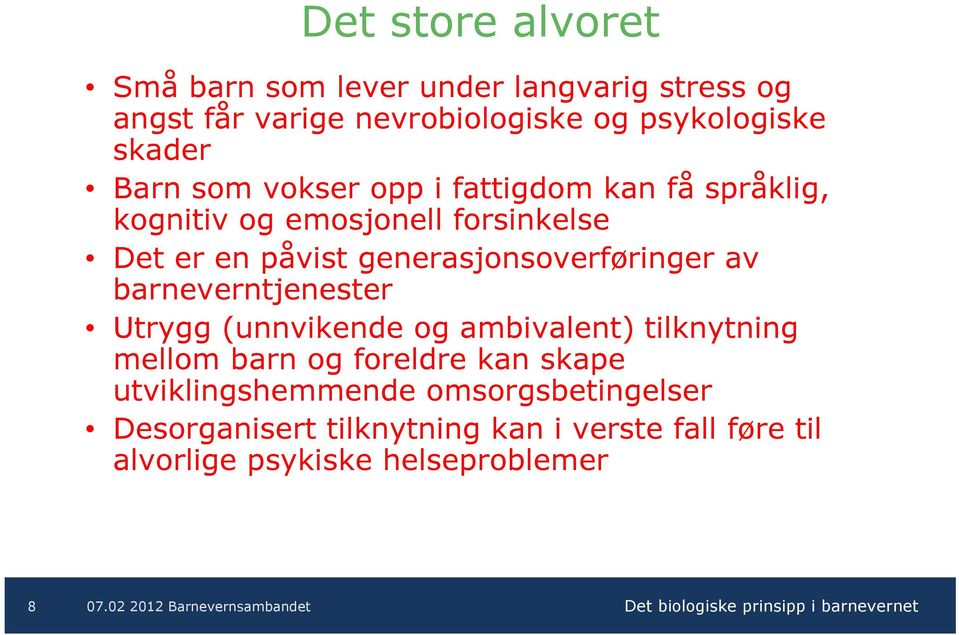 generasjonsoverføringer av barneverntjenester Utrygg (unnvikende og ambivalent) tilknytning mellom barn og foreldre