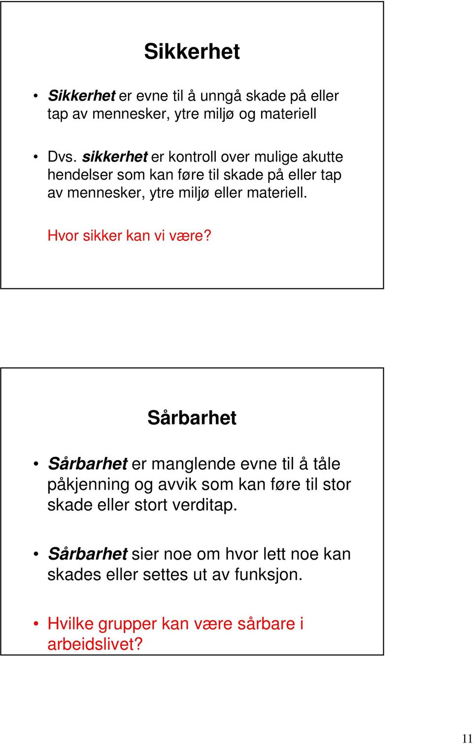 materiell. Hvor sikker kan vi være?