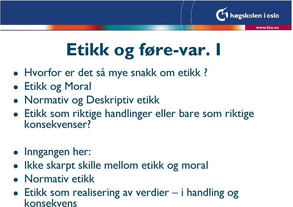 eller bare som riktige konsekvenser?