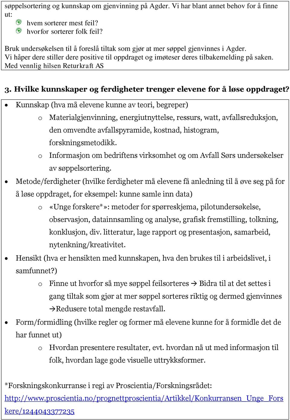 Med vennlig hilsen Returkraft AS 3. Hvilke kunnskaper og ferdigheter trenger elevene for å løse oppdraget?