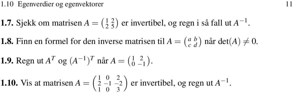 matrisen til A = ( a b c d ) når det(a) 0 19 Regn ut A T og (A 1 ) T når A =
