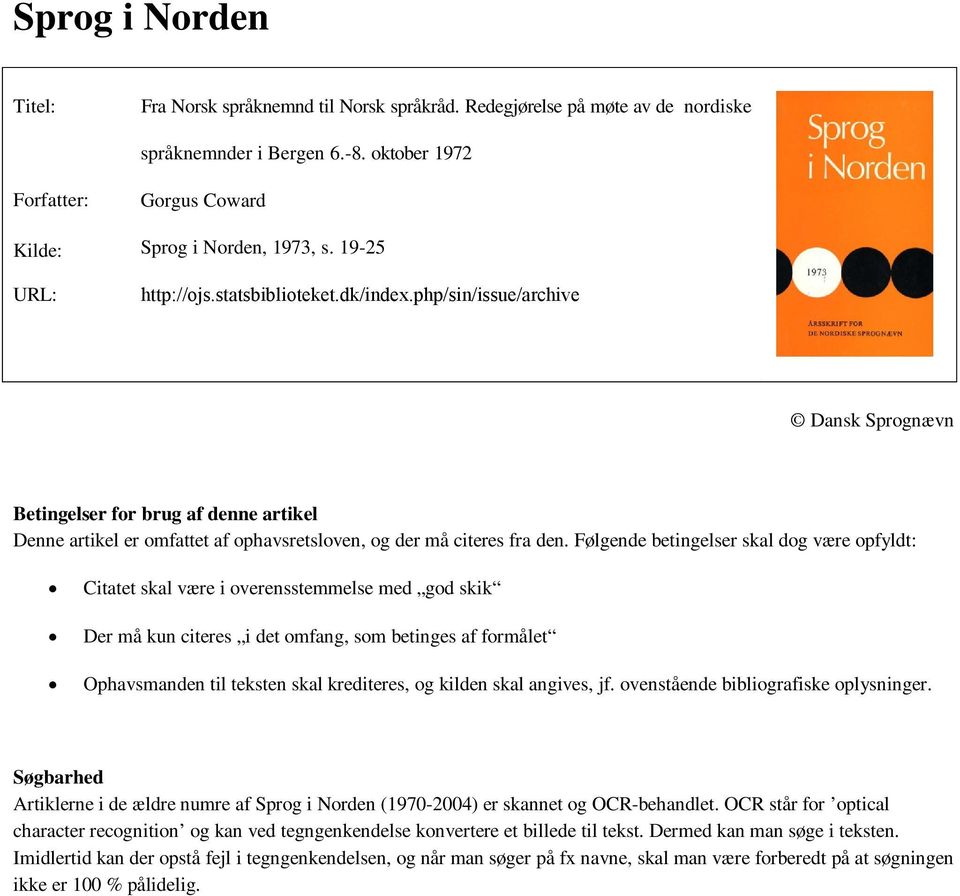 php/sin/issue/archive Dansk Sprognævn Betingelser for brug af denne artikel Denne artikel er omfattet af ophavsretsloven, og der må citeres fra den.