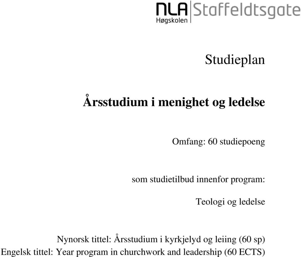 ledelse Nynorsk tittel: Årsstudium i kyrkjelyd og leiing (60