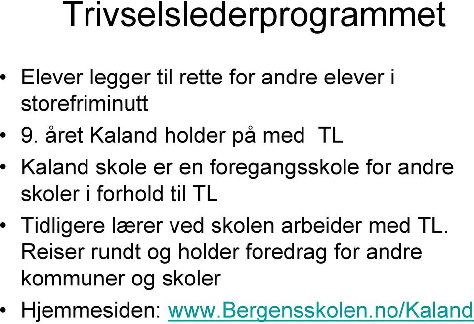 skoler i forhold til TL Tidligere lærer ved skolen arbeider med TL.