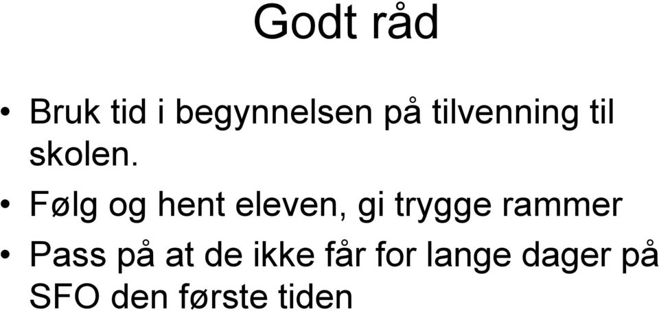 Følg og hent eleven, gi trygge rammer