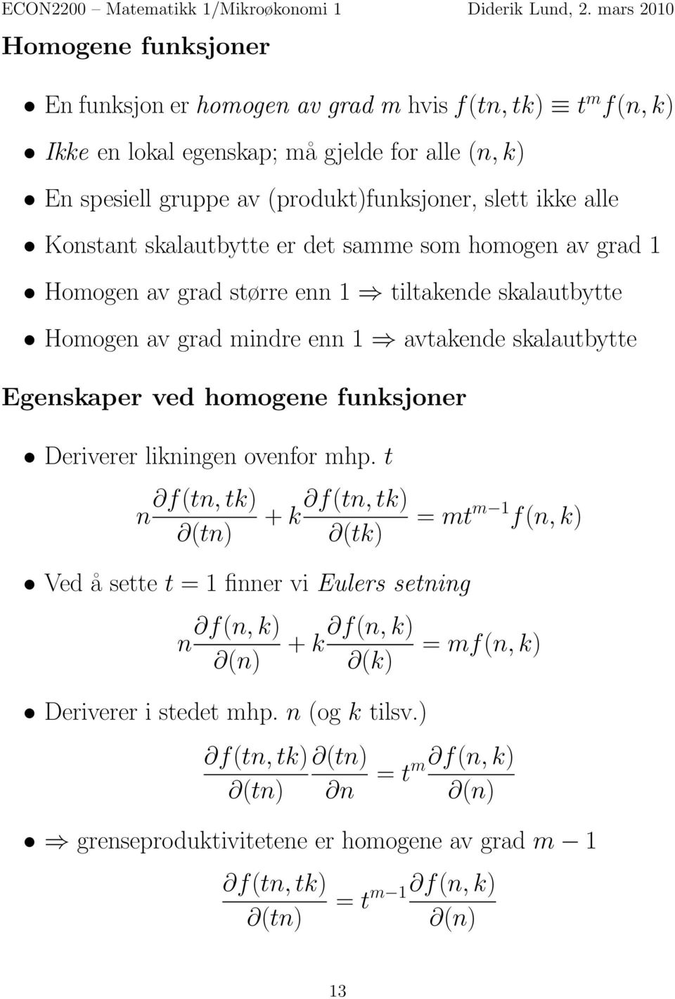 Egenskaper ved homogene funksjoner Deriverer likningen ovenfor mhp.