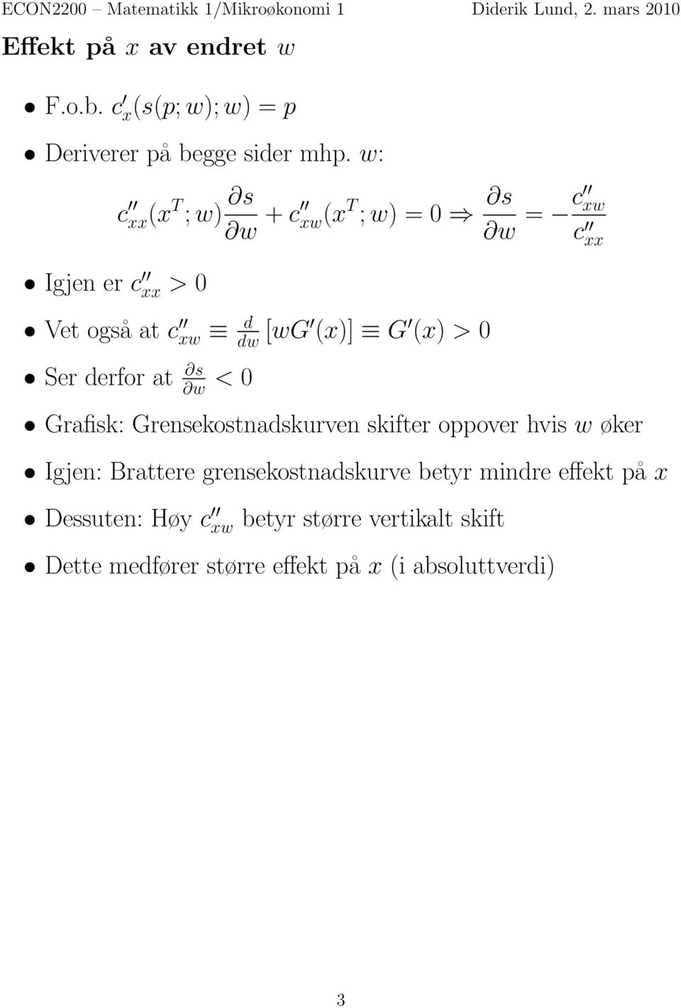 0 Ser derfor at s w < 0 Grafisk: Grensekostnadskurven skifter oppover hvis w øker Igjen: Brattere