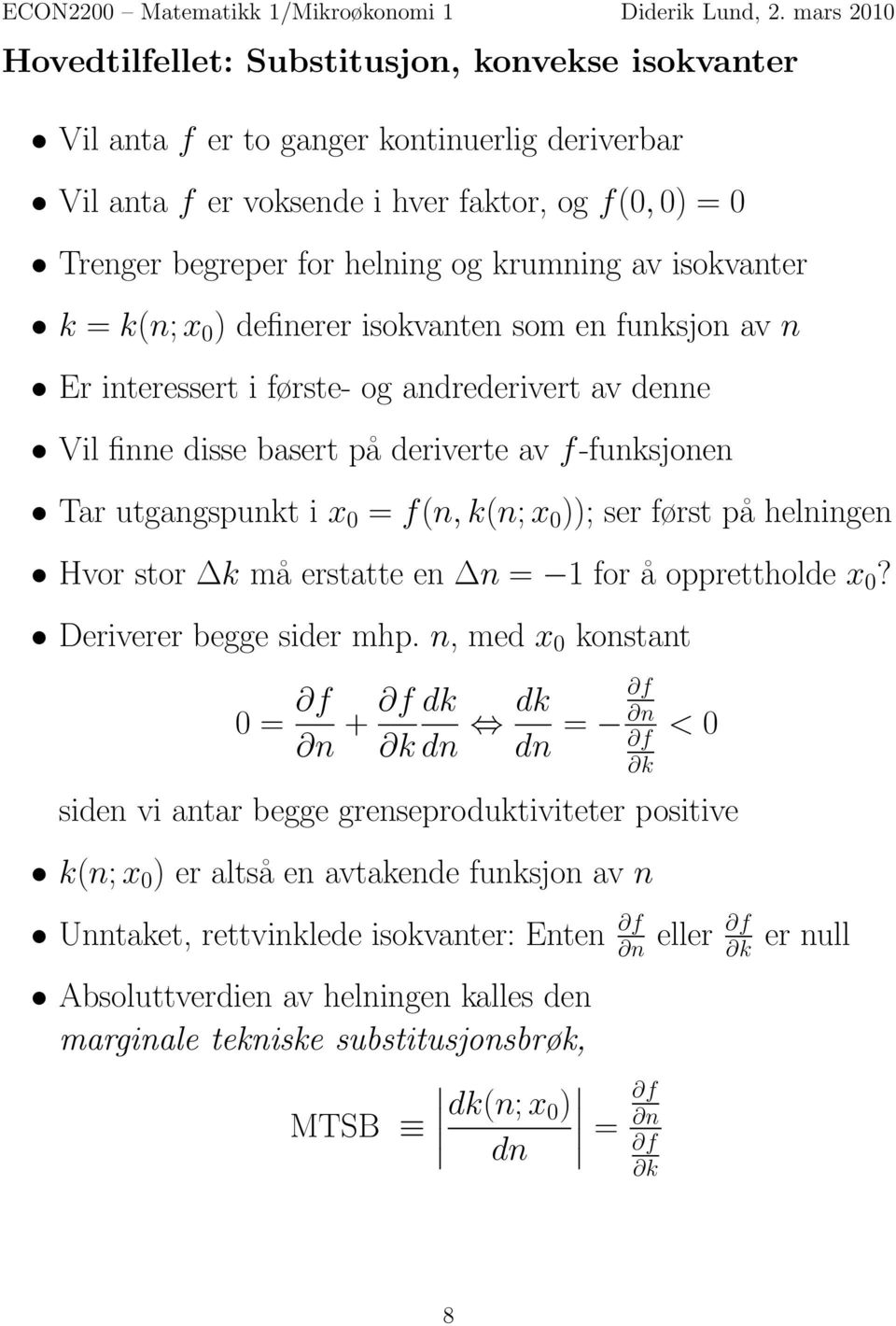 f(n, k(n; x 0 )); ser først på helningen Hvor stor k må erstatte en n = 1 for å opprettholde x 0? Deriverer begge sider mhp.