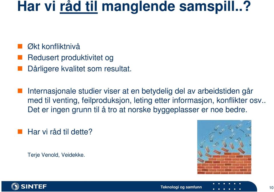 Internasjonale studier viser at en betydelig del av arbeidstiden går med til venting,