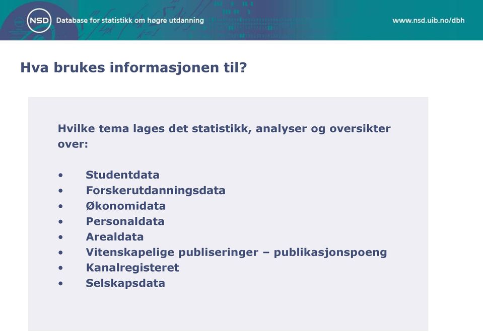 over: Studentdata Forskerutdanningsdata Økonomidata