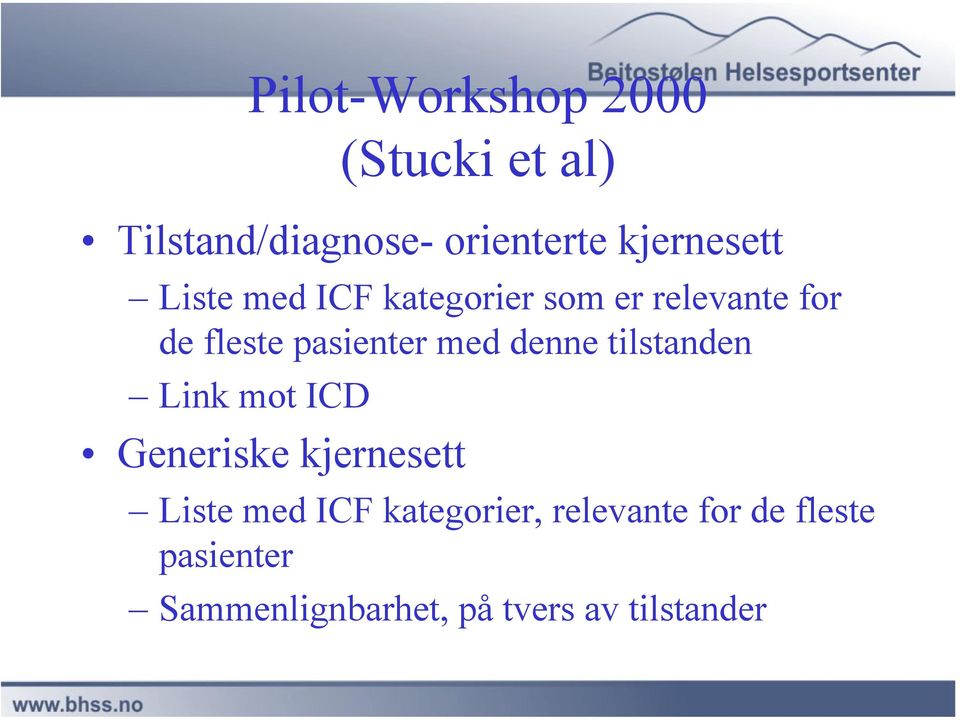 pasienter med denne tilstanden Link mot ICD Generiske kjernesett Liste med