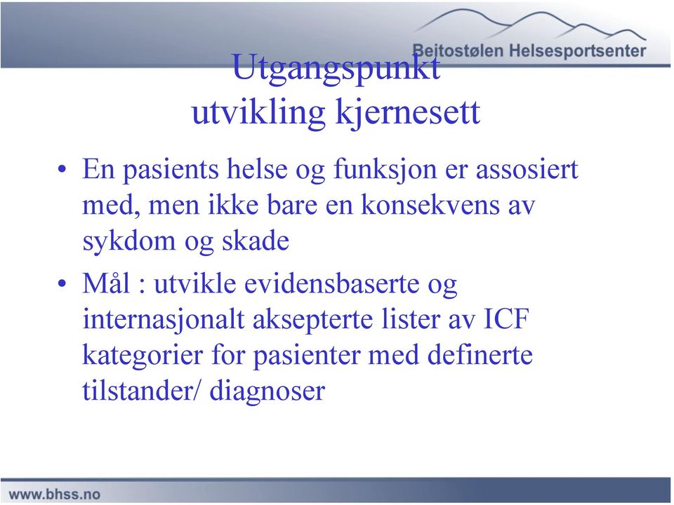 Mål : utvikle evidensbaserte og internasjonalt aksepterte lister