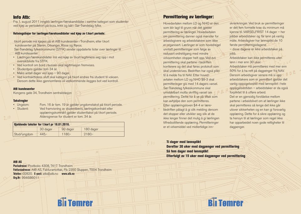 Sør-Trøndelag fylkeskommune (STFK) sender oppdaterte lister over lærlinger til AtB kundesenter. Lærlinger/lærekandidater må ved kjøp av t:kort legitimere seg opp i mot oversiktsliste fra STFK.