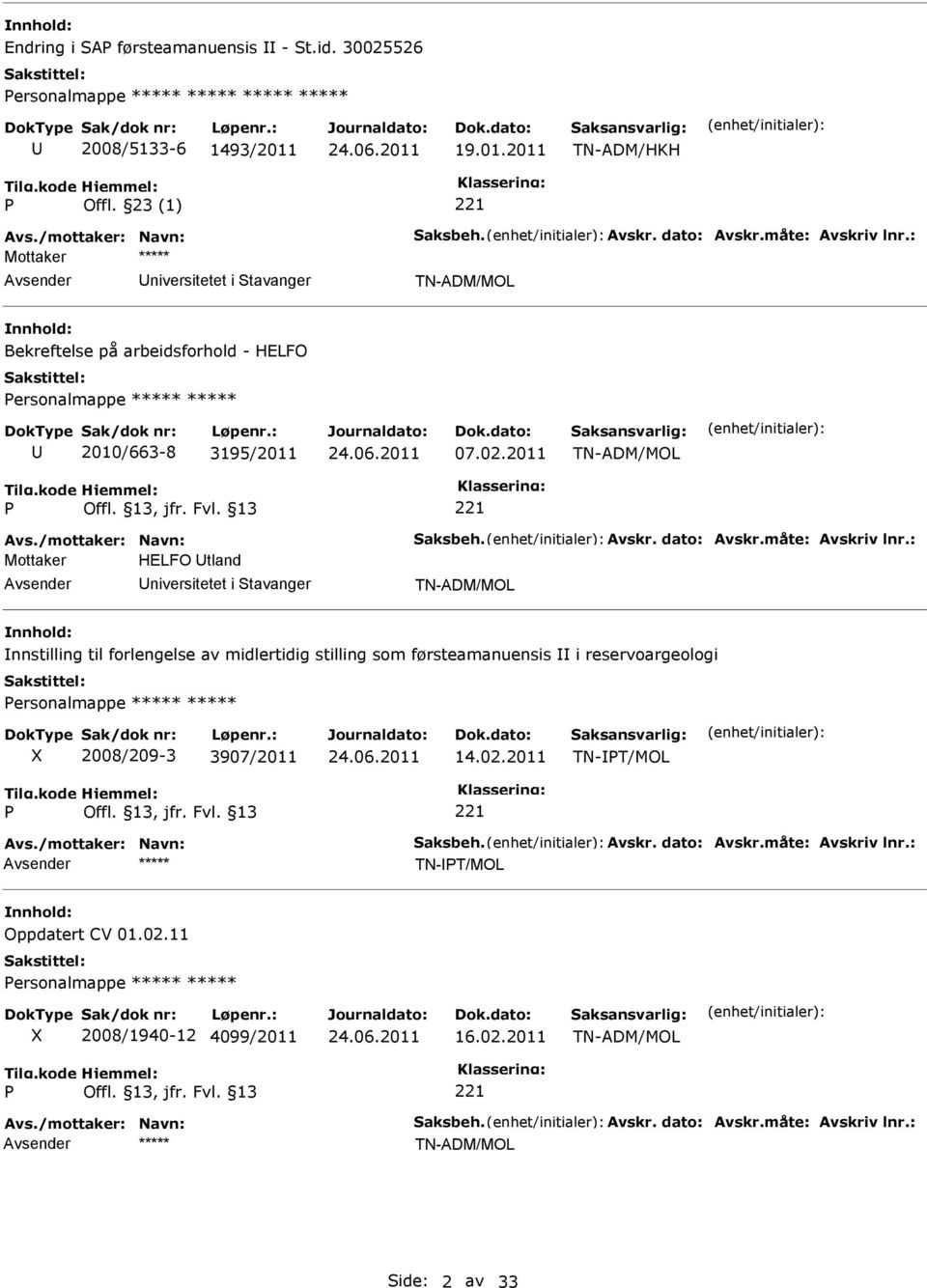 2011 Mottaker HELFO tland niversitetet i tavanger nnstilling til forlengelse av midlertidig stilling som førsteamanuensis i reservoargeologi