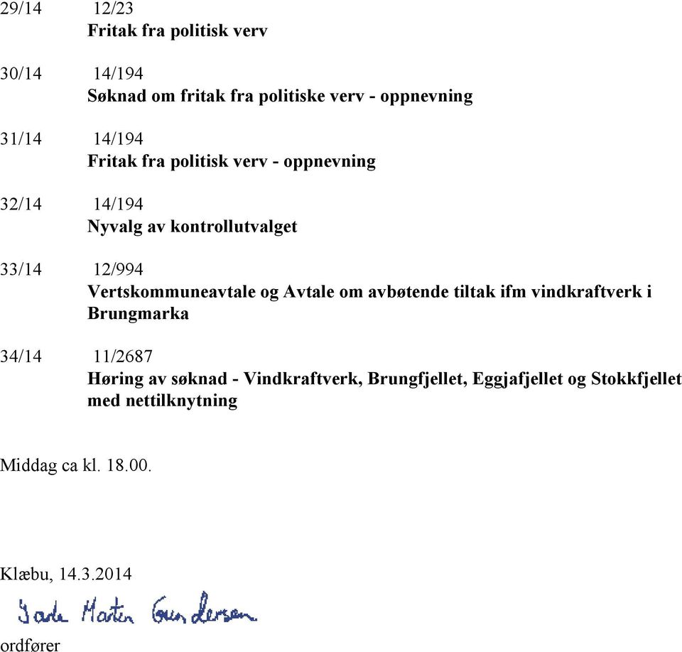 Vertskommuneavtale og Avtale om avbøtende tiltak ifm vindkraftverk i Brungmarka 34/14 11/2687 Høring av