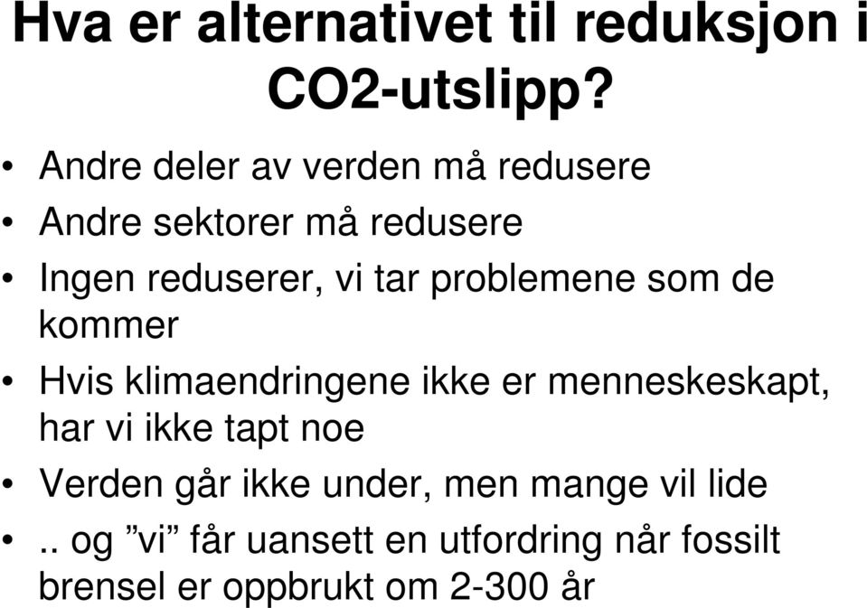 problemene som de kommer Hvis klimaendringene ikke er menneskeskapt, har vi ikke tapt