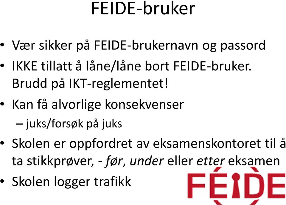 Kan få alvorlige konsekvenser juks/forsøk på juks Skolen er oppfordret