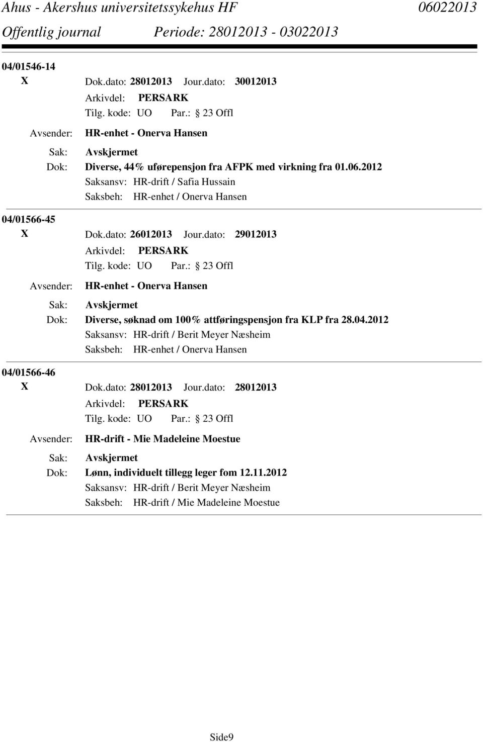 dato: 29012013 HR-enhet - Onerva Hansen Diverse, søknad om 100% attføringspensjon fra KLP fra 28.04.