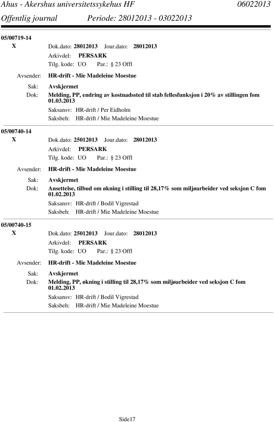 dato: 28012013 HR-drift - Mie Madeleine Moestue Ansettelse, tilbud om økning i stilling til 28,17% som miljøarbeider ved seksjon C fom 01.02.