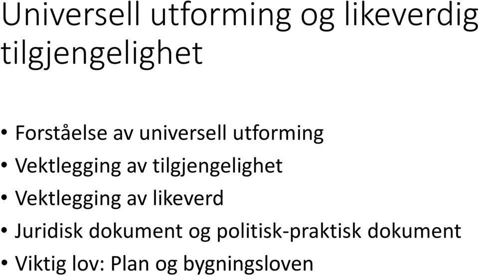 tilgjengelighet Vektlegging av likeverd Juridisk