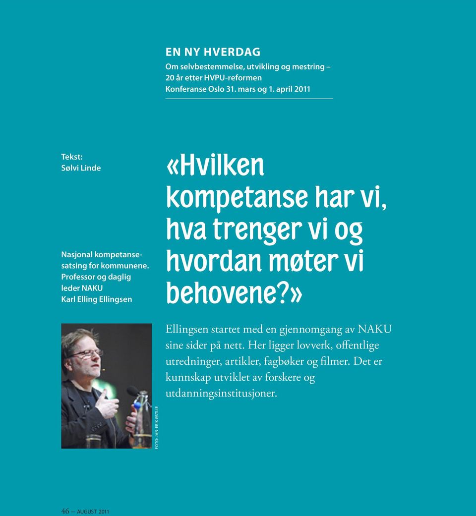 Professor og daglig leder NAKU Karl Elling Ellingsen «Hvilken kompetanse har vi, hva trenger vi og hvordan møter vi behovene?