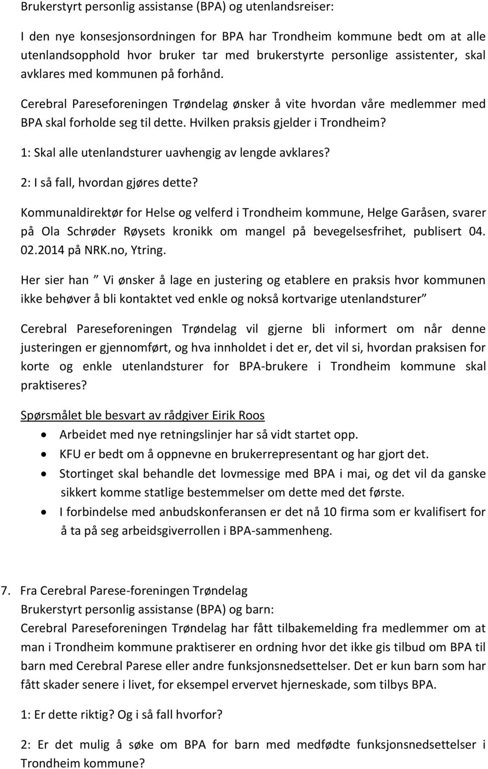 1: Skal alle utenlandsturer uavhengig av lengde avklares? 2: I så fall, hvordan gjøres dette?