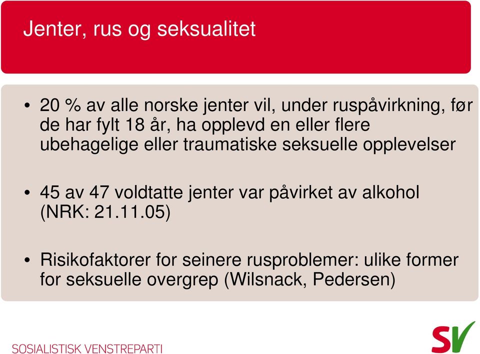 opplevelser 45 av 47 voldtatte jenter var påvirket av alkohol (NRK: 21.11.
