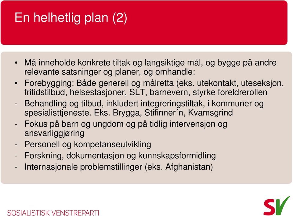 utekontakt, uteseksjon, fritidstilbud, helsestasjoner, SLT, barnevern, styrke foreldrerollen - Behandling og tilbud, inkludert integreringstiltak, i