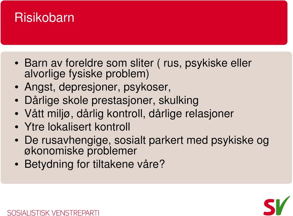 miljø, dårlig kontroll, dårlige relasjoner Ytre lokalisert kontroll De