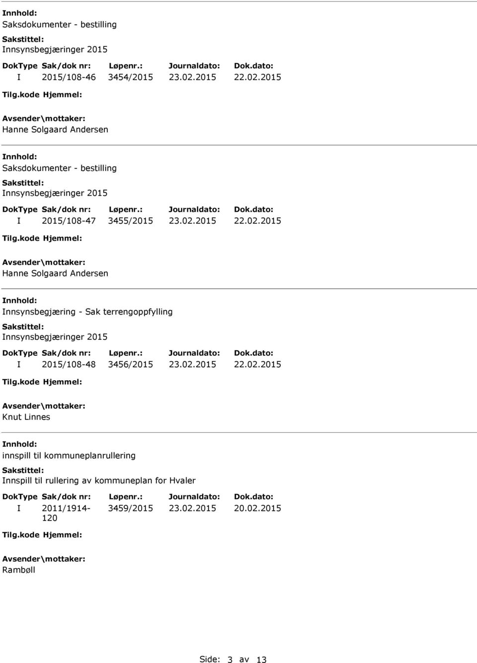 2015 Hanne Solgaard Andersen nnsynsbegjæring - Sak terrengoppfylling nnsynsbegjæringer 2015 2015/108-48