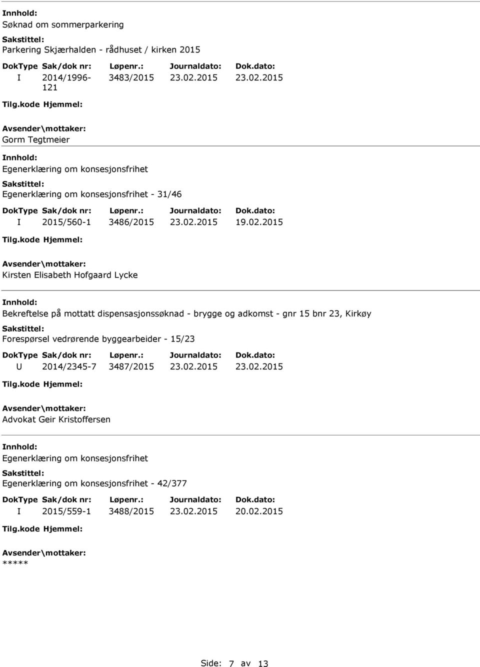 2015 Kirsten Elisabeth Hofgaard Lycke Bekreftelse på mottatt dispensasjonssøknad - brygge og adkomst - gnr 15 bnr 23, Kirkøy Forespørsel