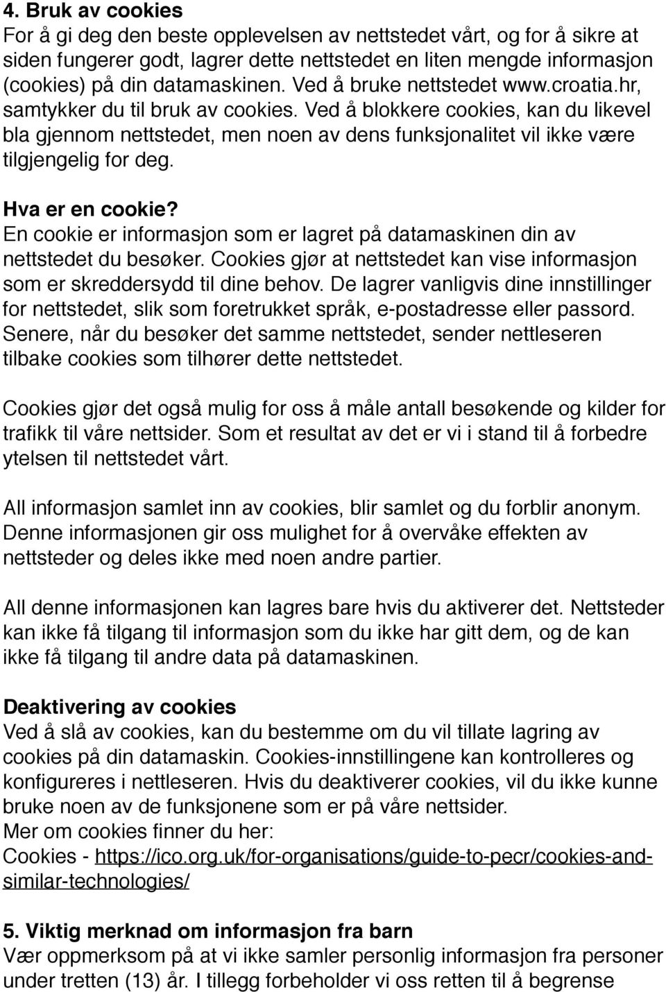 Ved å blokkere cookies, kan du likevel bla gjennom nettstedet, men noen av dens funksjonalitet vil ikke være tilgjengelig for deg. Hva er en cookie?