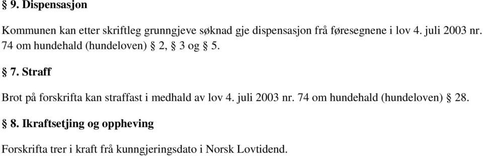 om hundehald (hundeloven) 2, 3 og 5. 7.