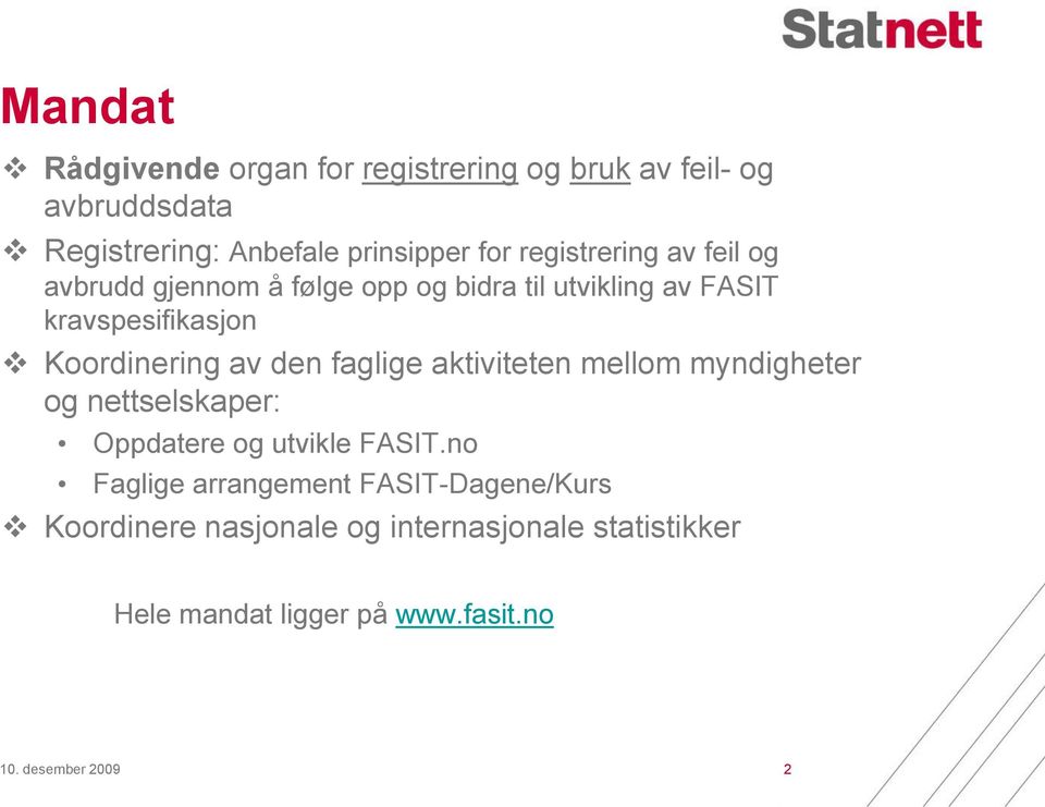 av den faglige aktiviteten mellom myndigheter og nettselskaper: Oppdatere og utvikle FASIT.