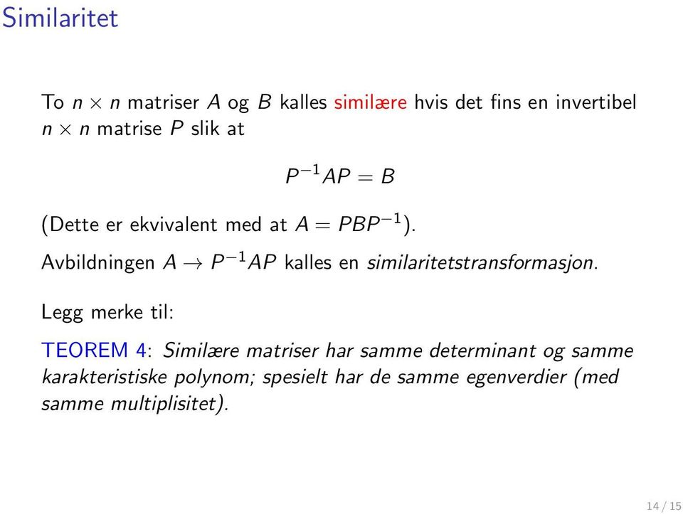 Avbildningen A P 1 AP kalles en similaritetstransformasjon.