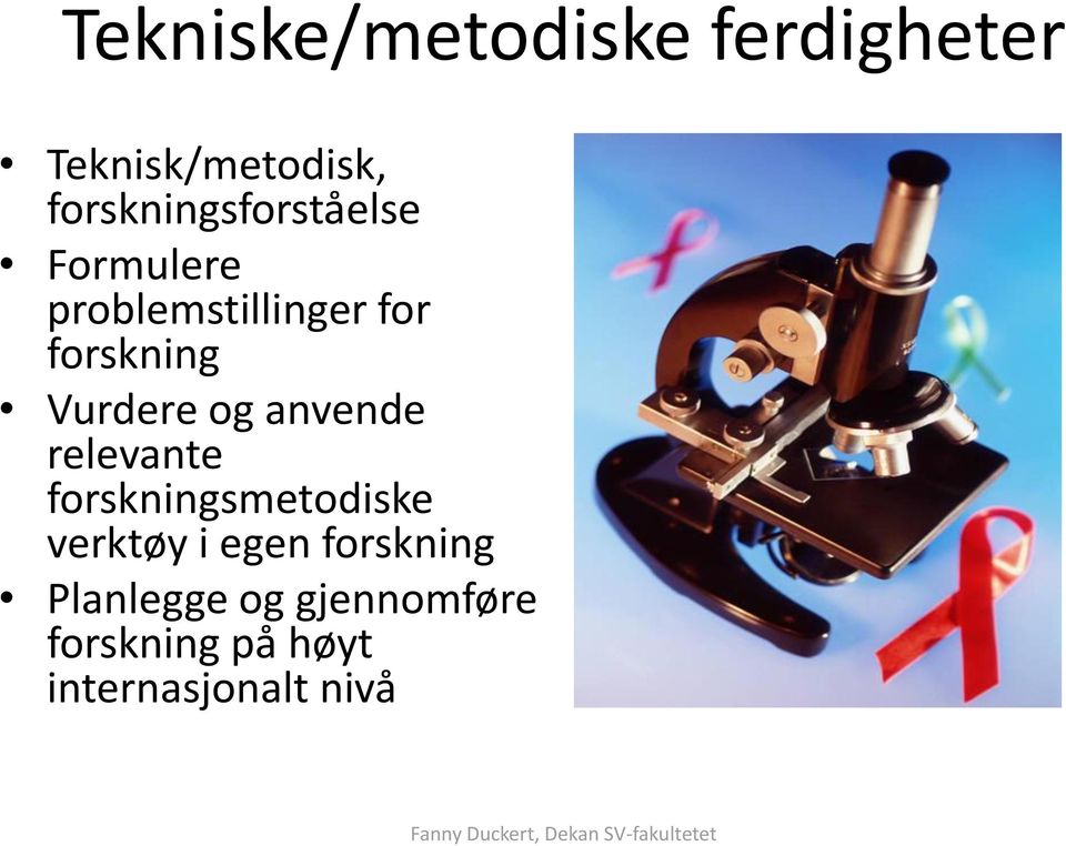 forskning Vurdere og anvende relevante forskningsmetodiske