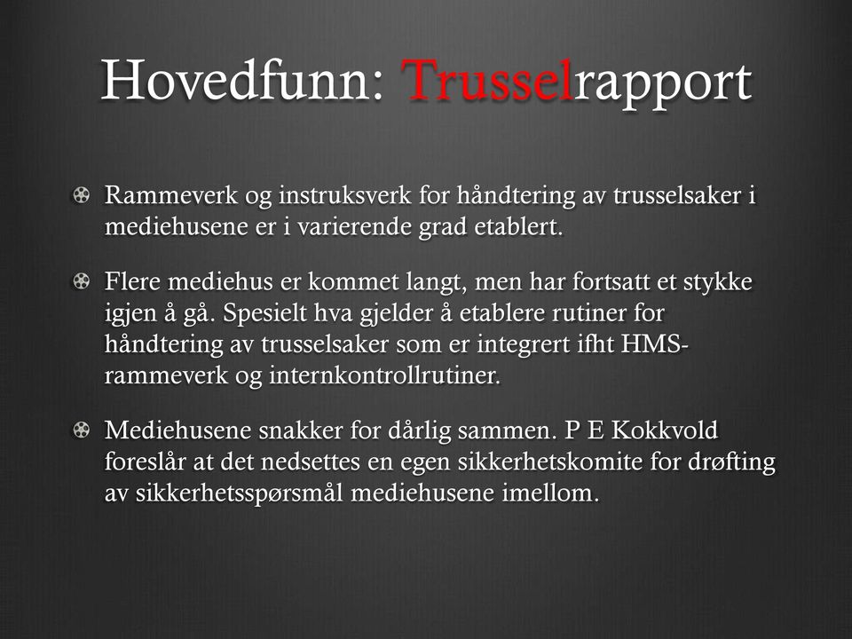 Spesielt hva gjelder å etablere rutiner for håndtering av trusselsaker som er integrert ifht HMSrammeverk og