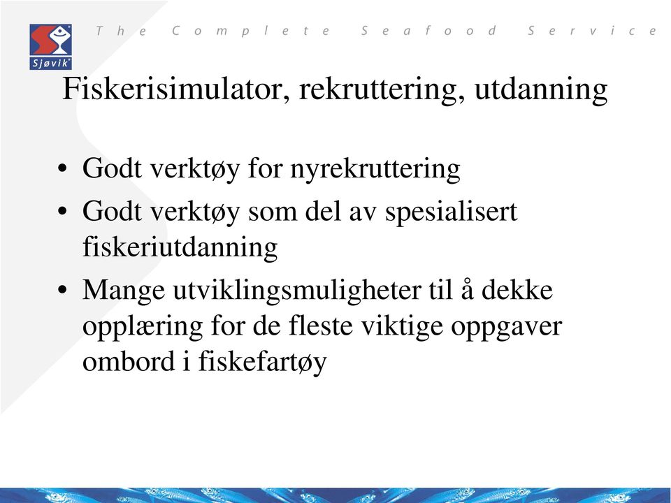 fiskeriutdanning Mange utviklingsmuligheter til å dekke