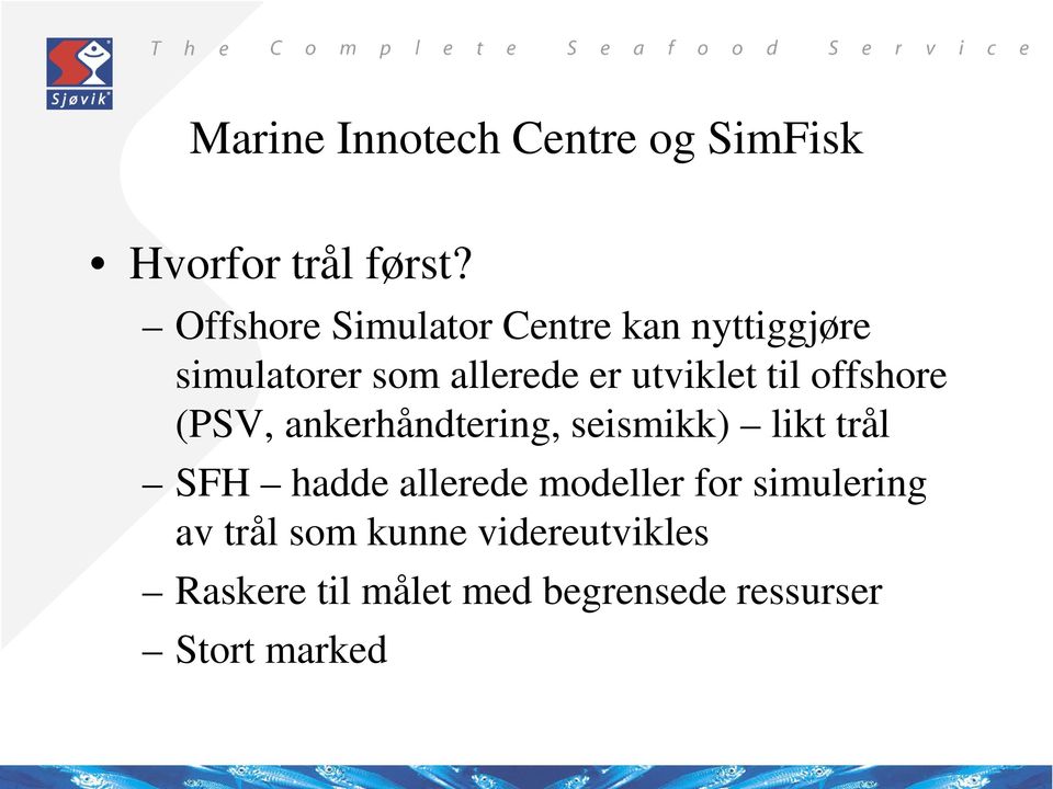 til offshore (PSV, ankerhåndtering, seismikk) likt trål SFH hadde allerede