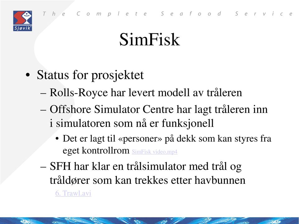 lagt til «personer» på dekk som kan styres fra eget kontrollrom SimFisk video.