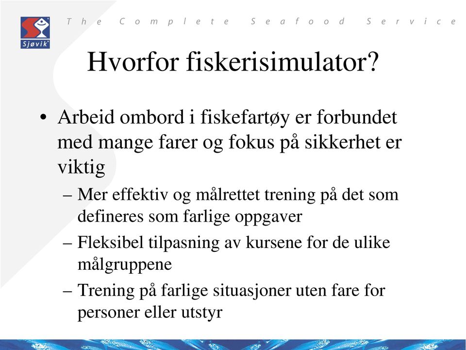 er viktig Mer effektiv og målrettet trening på det som defineres som farlige