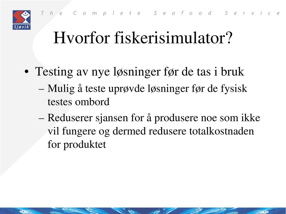 uprøvde løsninger før de fysisk testes ombord Reduserer