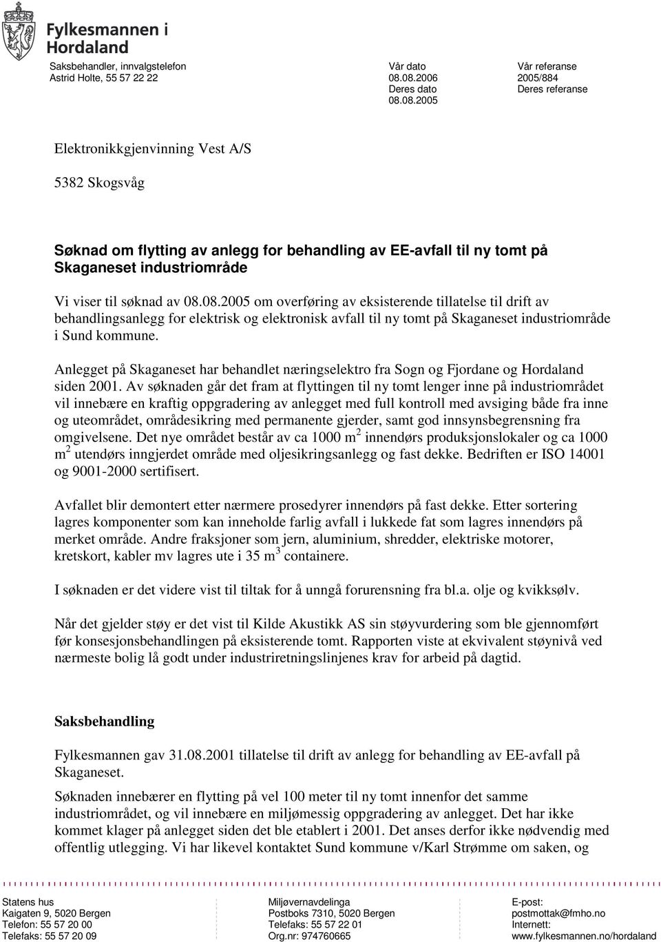 industriområde Vi viser til søknad av 08.