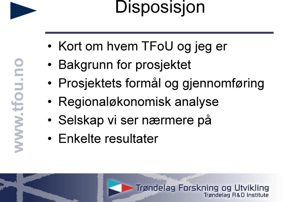 og gjennomføring Regionaløkonomisk analyse