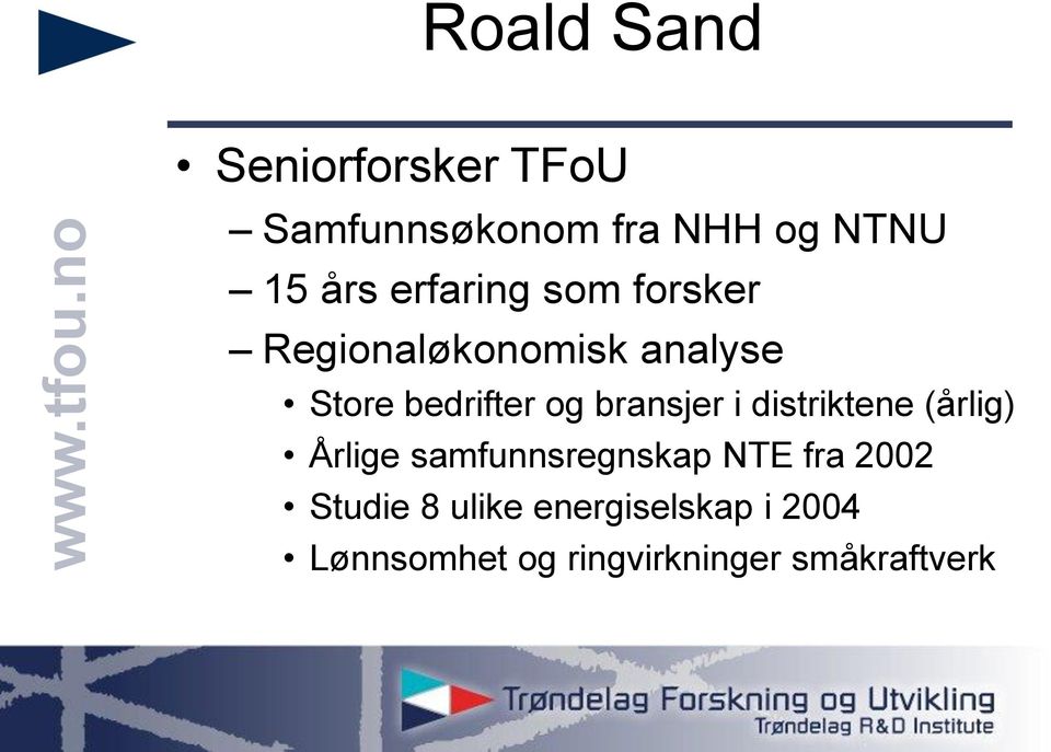 bransjer i distriktene (årlig) Årlige samfunnsregnskap NTE fra 2002