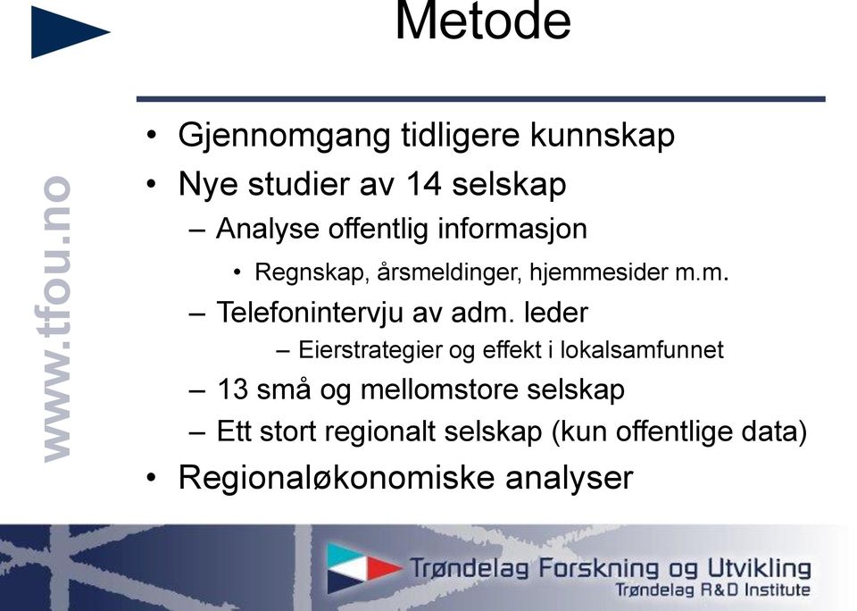 leder Eierstrategier og effekt i lokalsamfunnet 13 små og mellomstore selskap