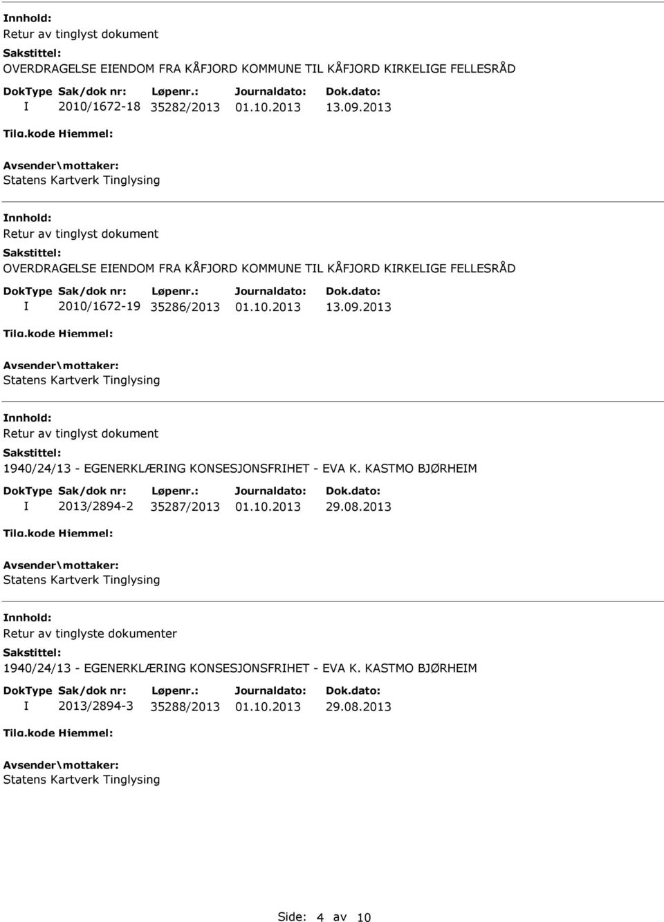 2013 1940/24/13 - EGENERKLÆRNG KONSESJONSFRHET - EVA K. KASTMO BJØRHEM 2013/2894-2 35287/2013 29.08.