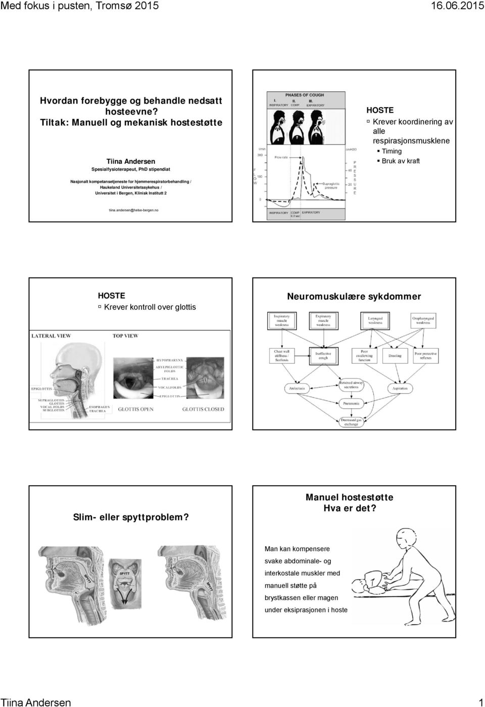 kraft Nasjonalt kompetansetjeneste for hjemmerespiratorbehandling / Haukeland Universitetssykehus / Universitet i Bergen, Klinisk Institutt 2 tiina.