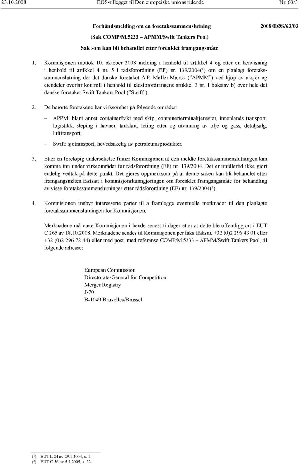 oktober 2008 melding i henhold til artikkel 4 og etter en henvisning i henhold til artikkel 4 nr. 5 i rådsforordning (EF) nr.